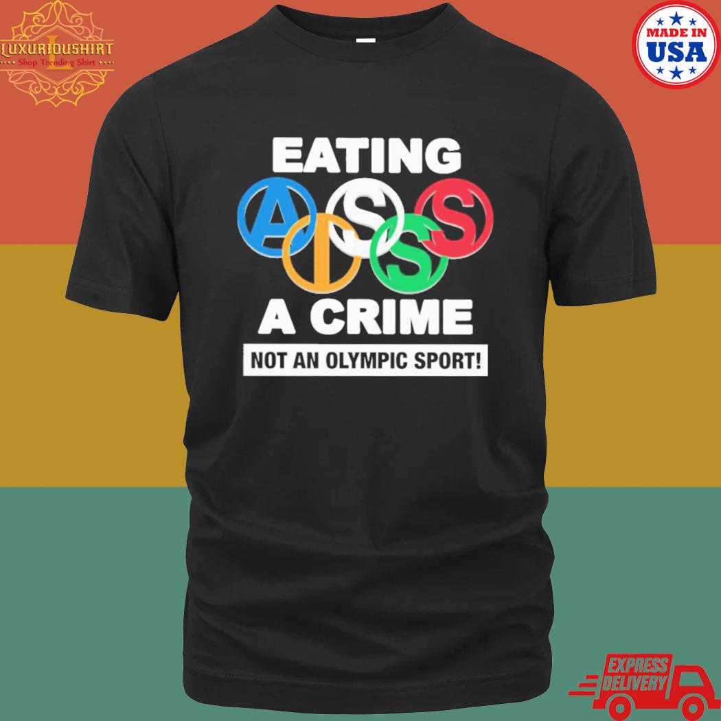 Official Eating Ass Is A Crime Not An Olympic Sport T-Shirt