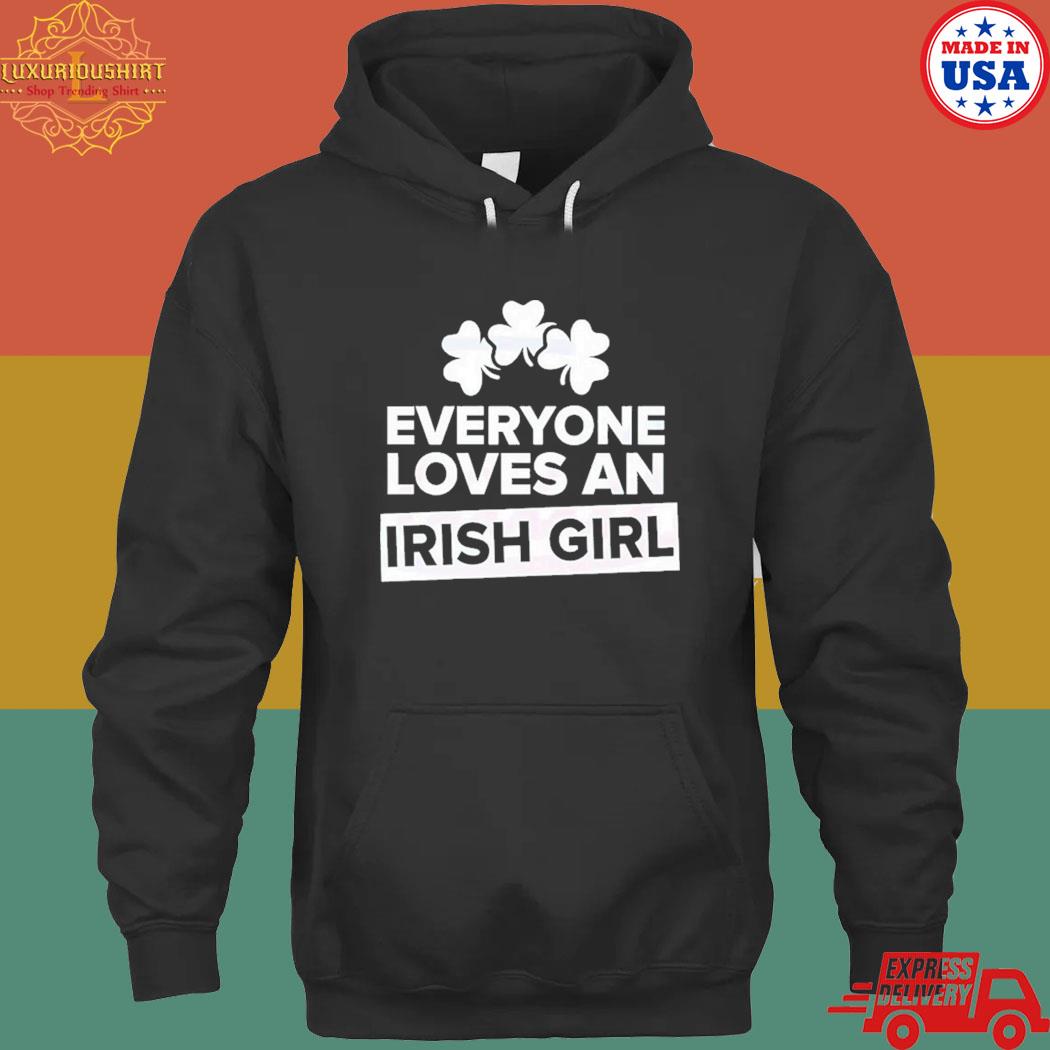 Official Everyone Loves An Irish Girl Shamrocks Shirt hoodie