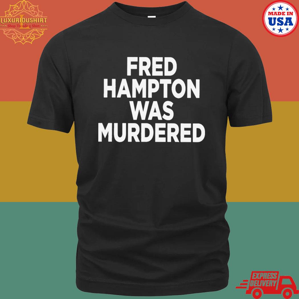 Official Fred Hampton Was Murdered Mens T-shirt