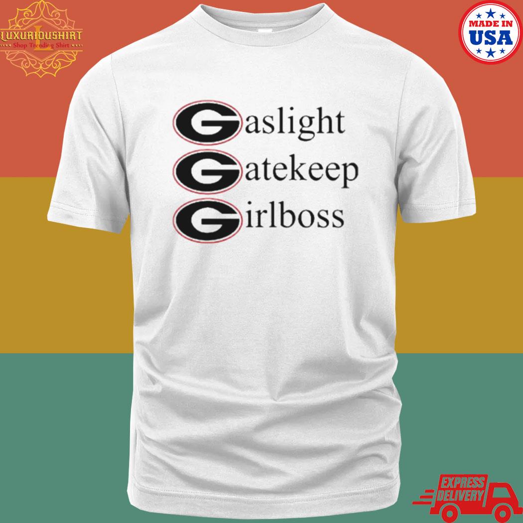 Official Gaslight Gatekeep Girlboss Georgia Bulldogs Shirt