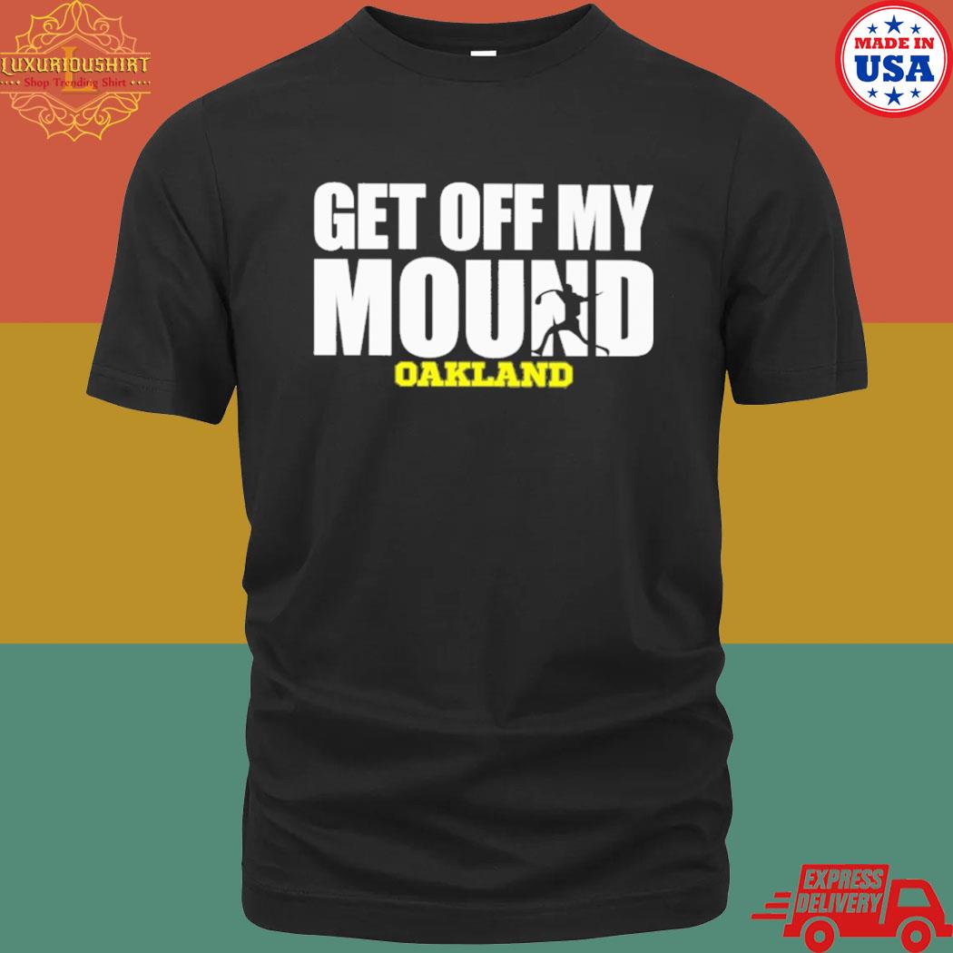 Official Get Off My Mound Oakland Shirt