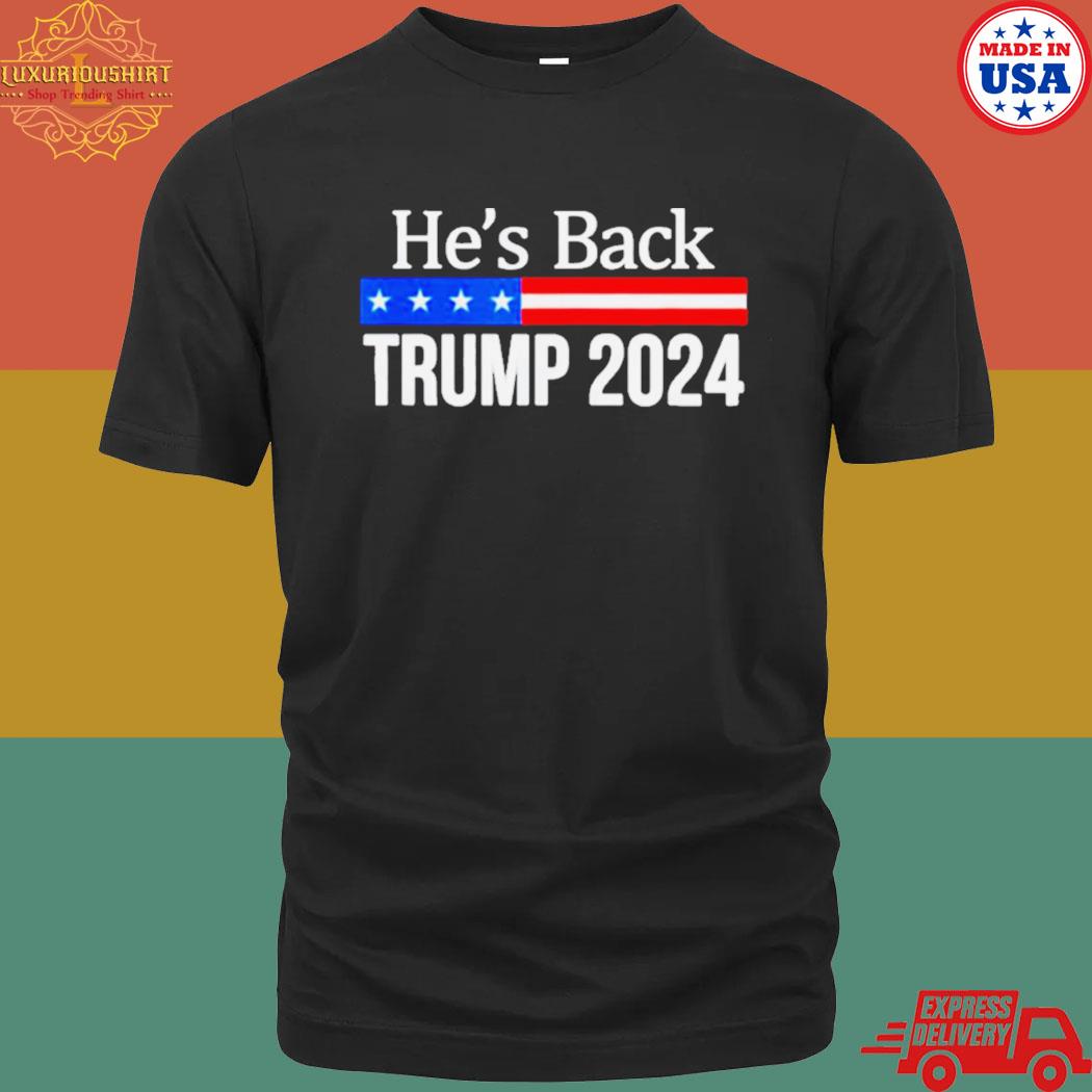 Official He’s Back Trump 2024 T-shirt