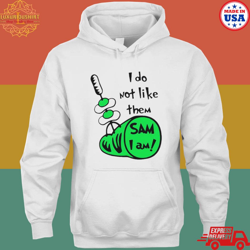 Official I do not like them sam I am green eggs and ham s hoodie