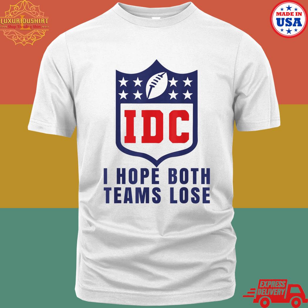Official I Hope Both Teams Lose IDC American Football Lover T-shirt