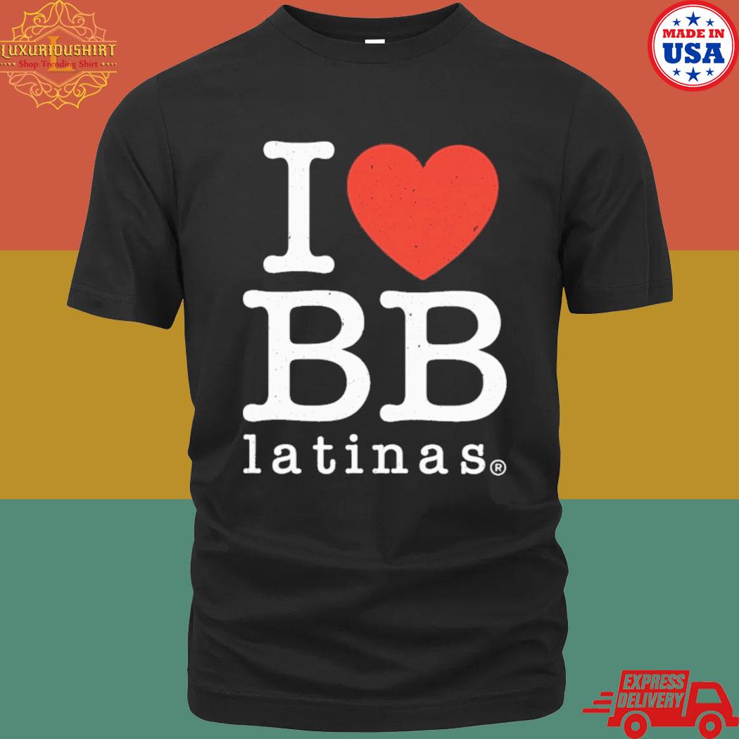 Official I Love Bb Latinas Shirt