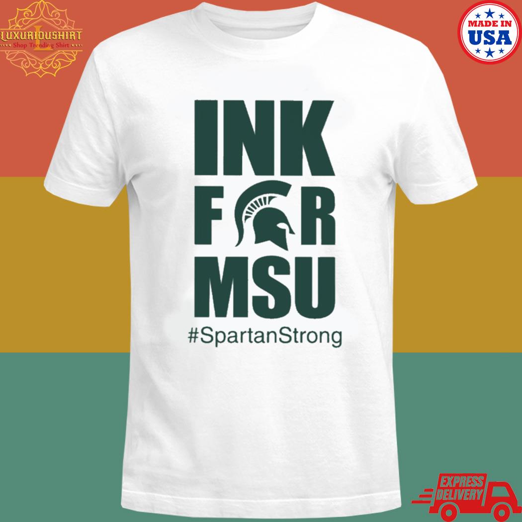 Official Ink For Msu #Spartanstrong T-Shirt