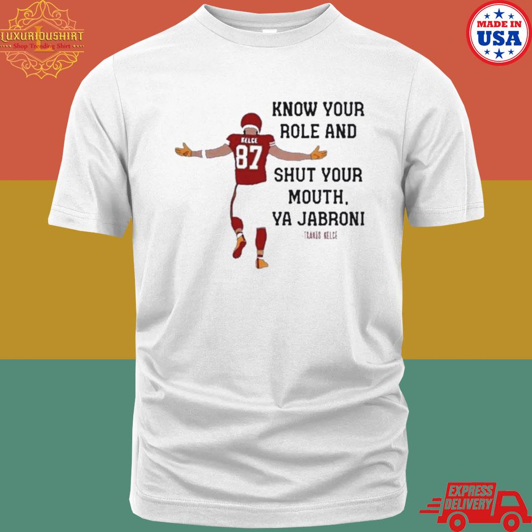 Official Know Your Role And Shut Your Mouth Shirt Travis Kelce Quote Afc 2023 Shirt