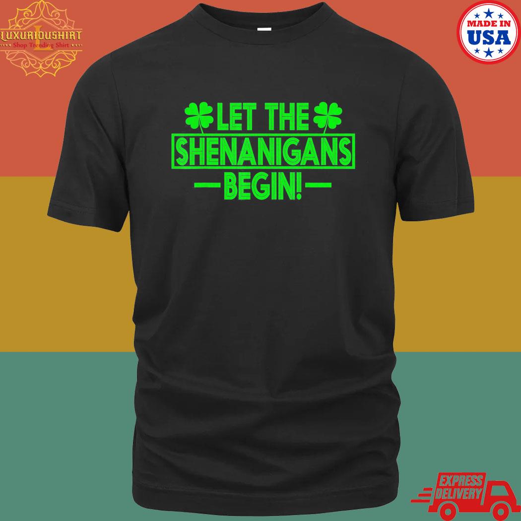 Official Let The Shenanigans Begin Happy St Patricks Day Shamrock T-Shirt