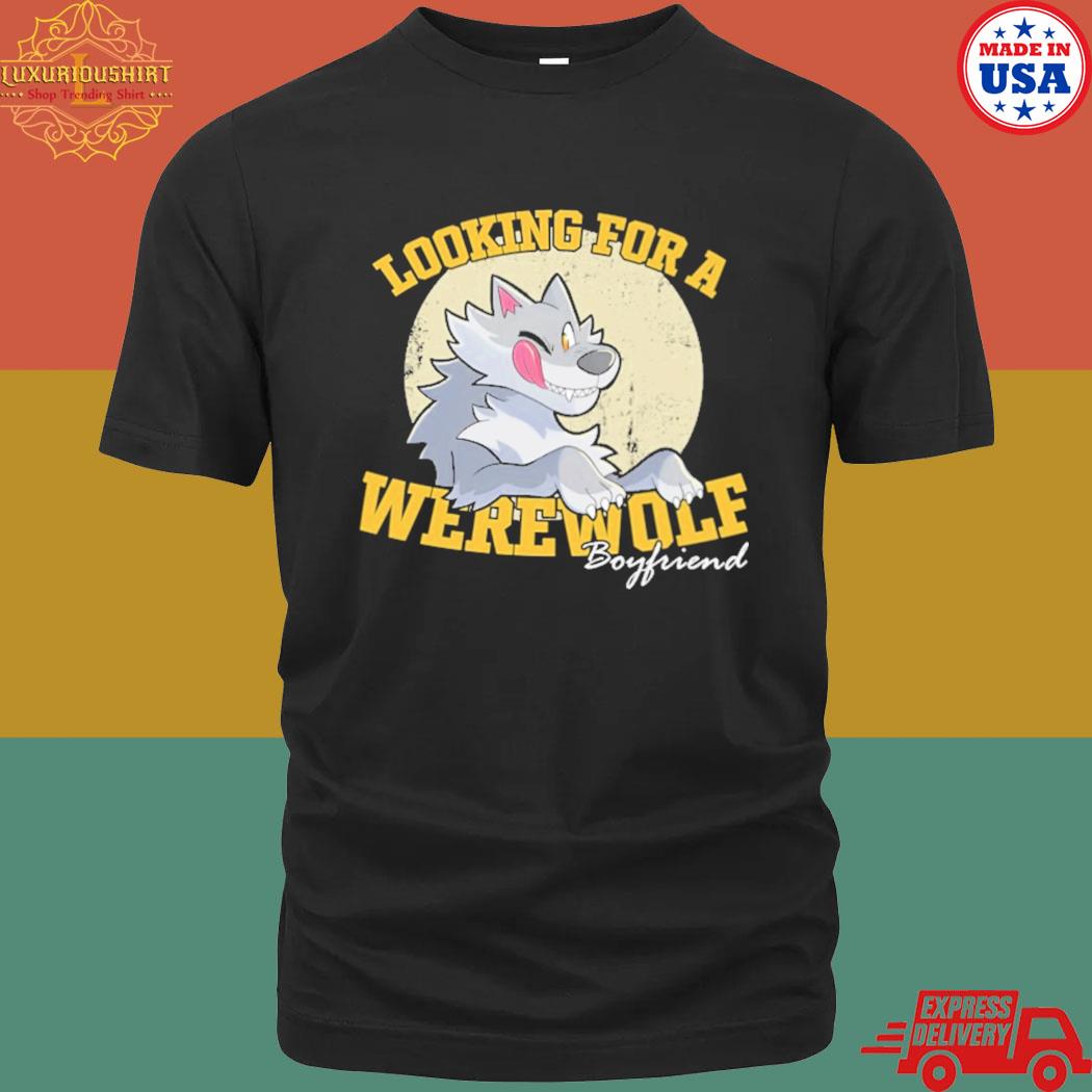 Official Looking For Werewolf Boyfriend Shirt