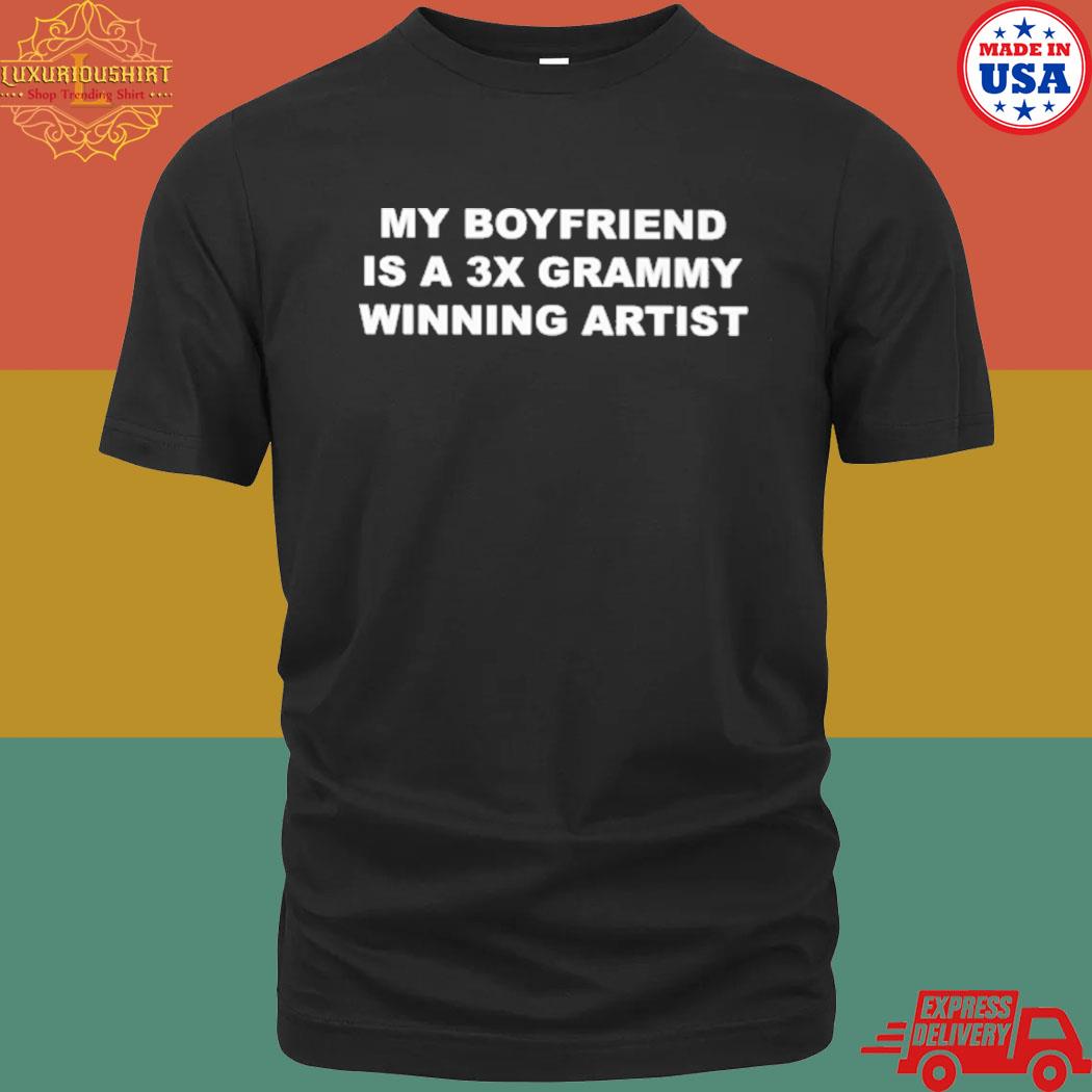 Official My Boyfriend Is A 3X Grammy Winning Artist Shirt