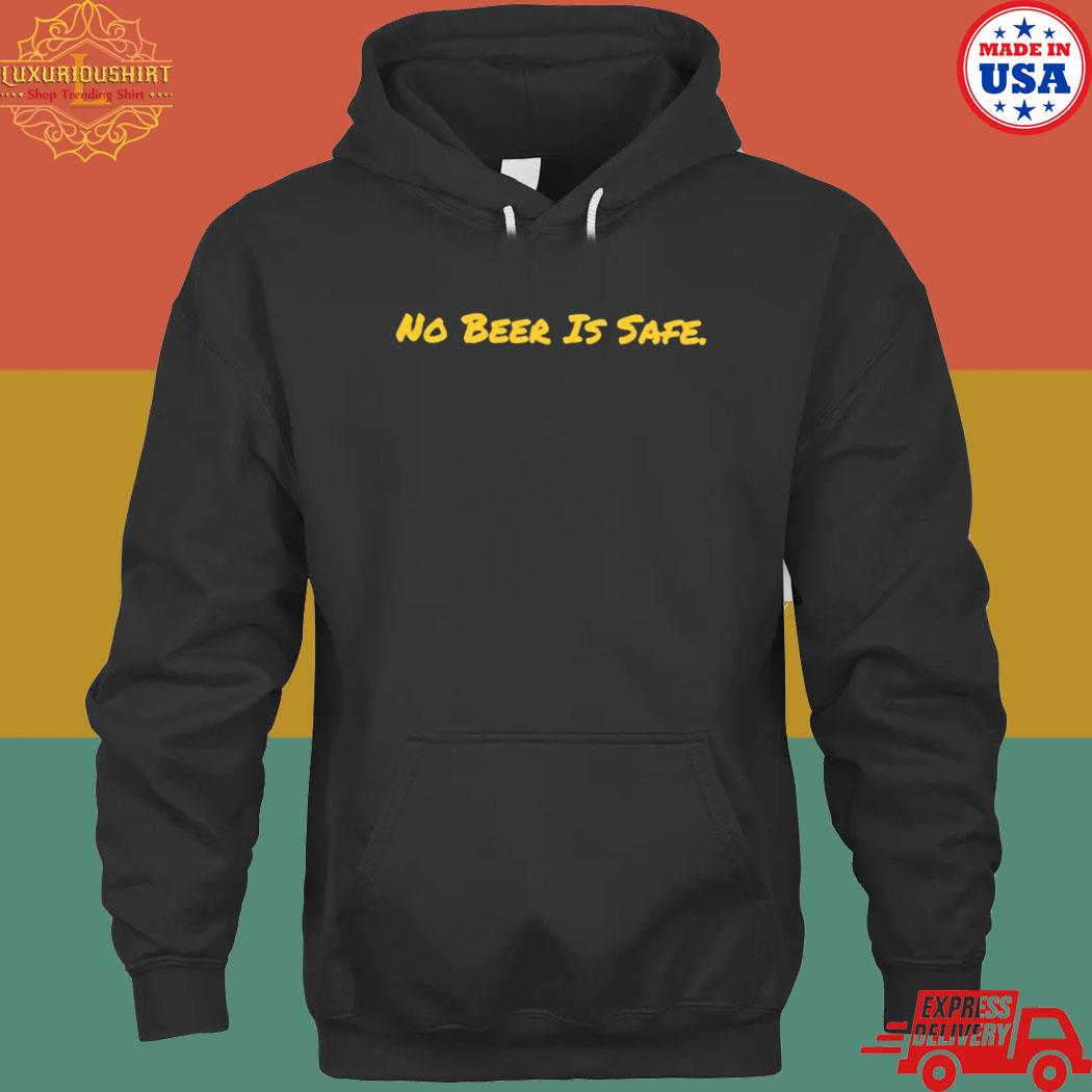 Official No beer is safe T-s hoodie
