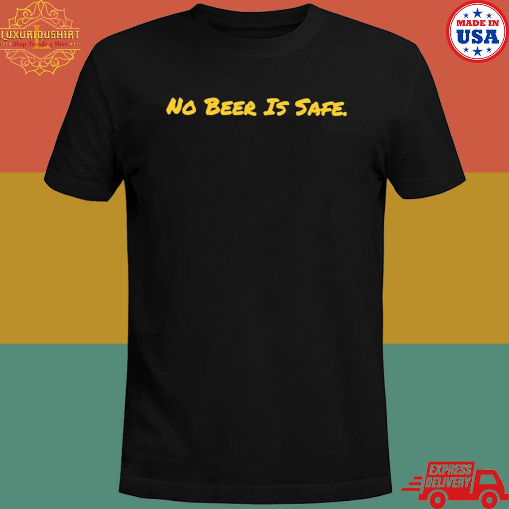 Official No beer is safe T-shirt