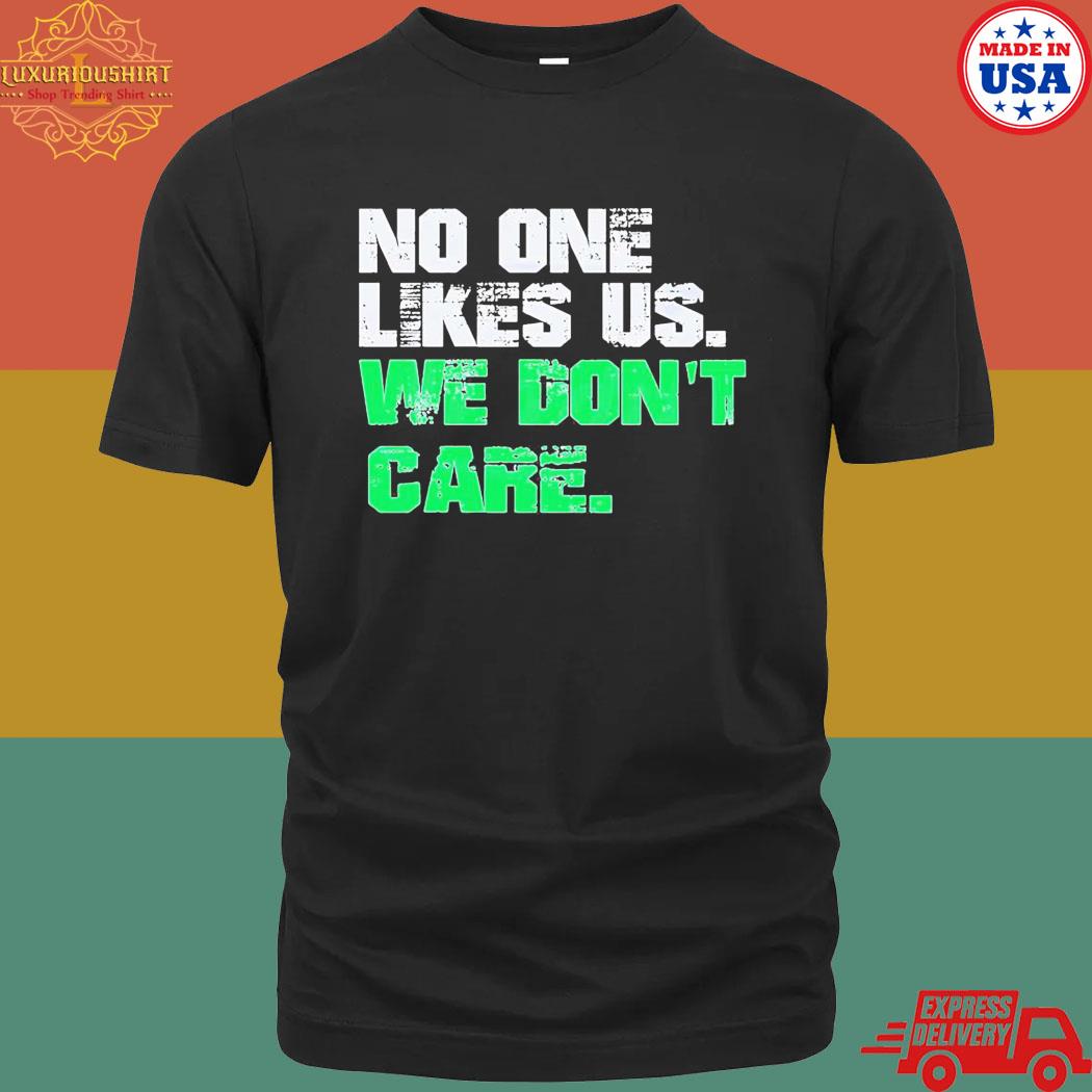 Official No One Likes Us We Don't Care Philly Fans Quotes Shirt
