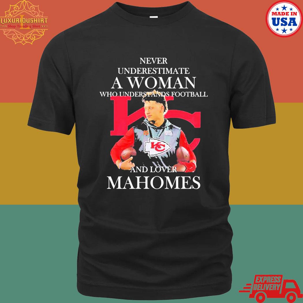 Official Patrick Mahomes Never Underestimate A Woman Loves Mahomes Chiefs Shirt