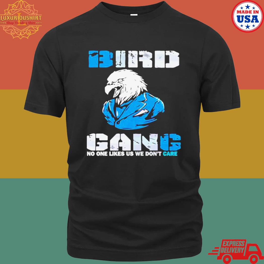 Official Philadelphia Eagles Bird Gang No One Likes Us We Don’t Care Shirt