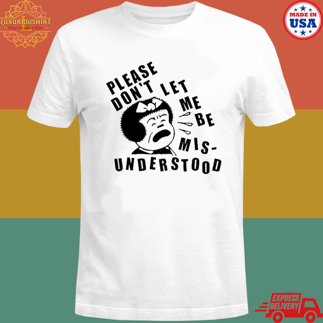 Official Please don't let me be Mis-understood T-shirt