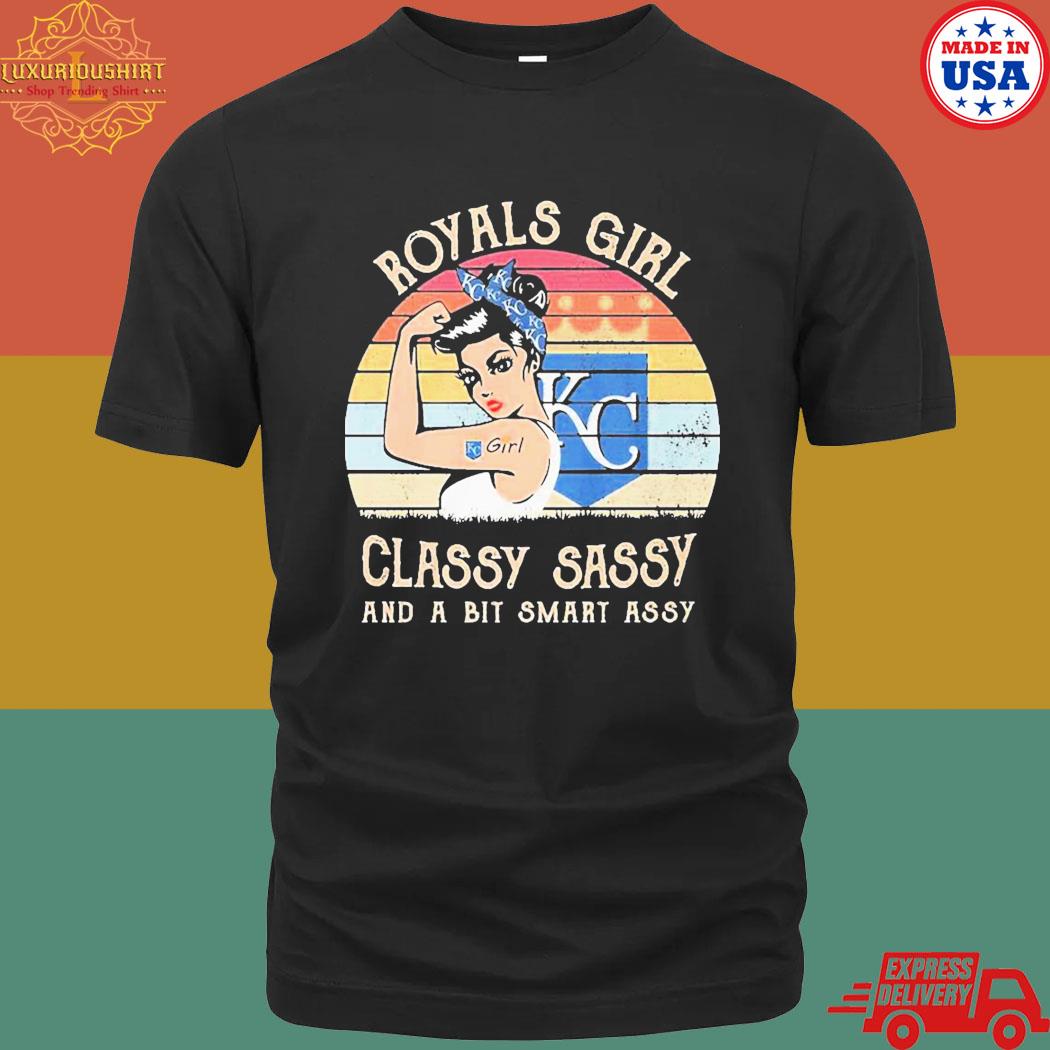 Official Royals Girl Classy Sassy And A Bit Smart Assy Shirt