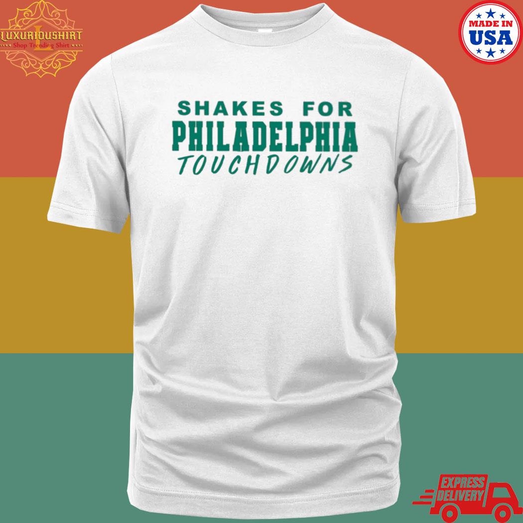 Official Shakes For Philadelphia Touchdowns Shirt