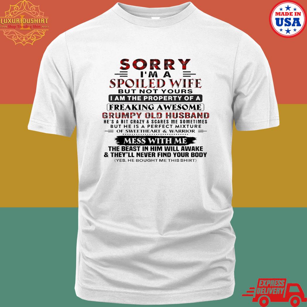 Official Sorry I'm A Spoiled Wife But Not Yours I Am The Property T-Shirt