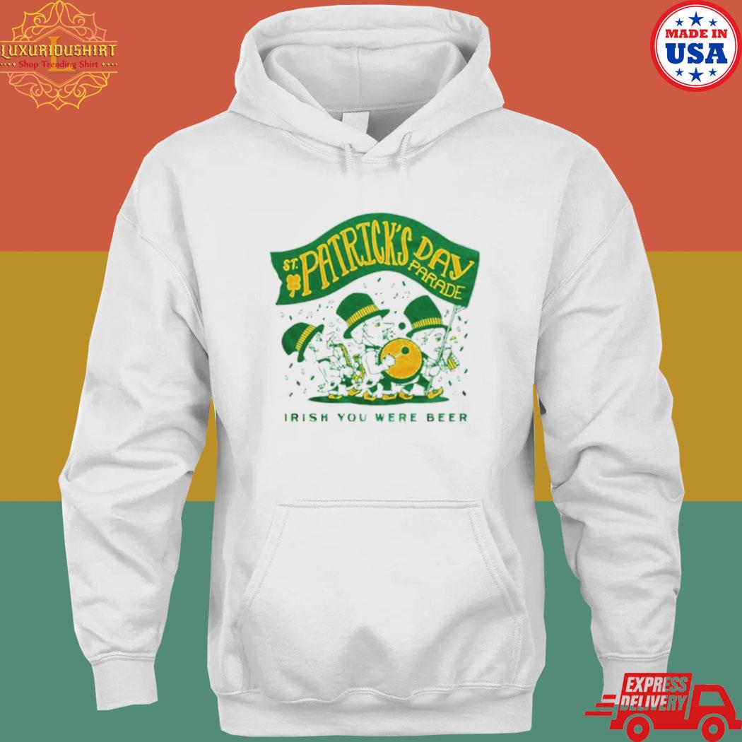 Official St patrick's day parade irish you were beer s hoodie