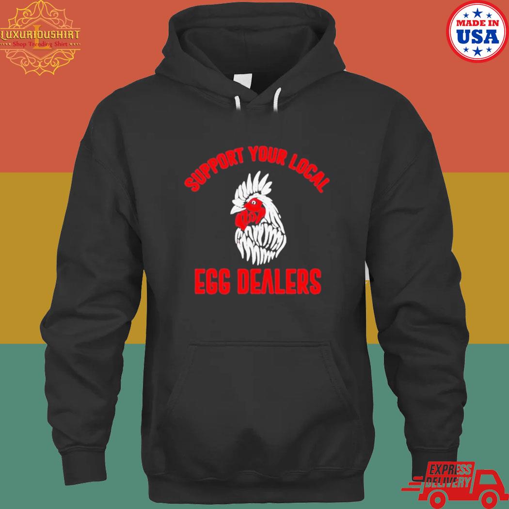Official Support your local egg dealers T-shirt – 20fashionteeshirt