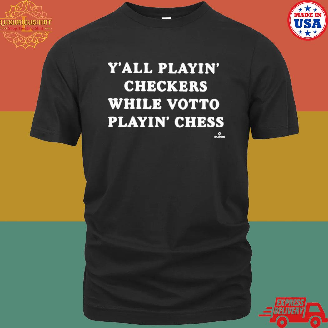 Official Y'all Playin Checkers While Votto's Playing Chess Shirt