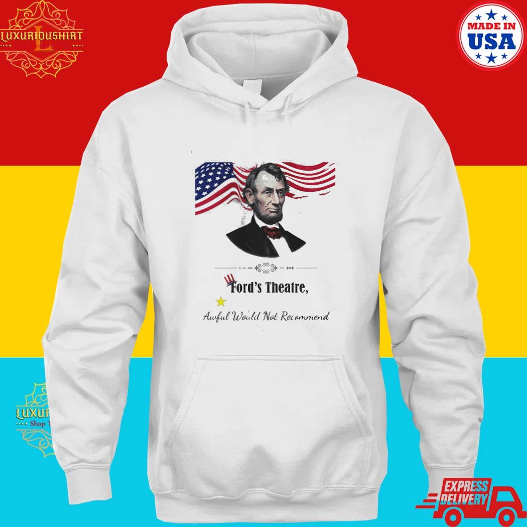 Official Abraham Lincoln Ford’s Theatre Awful Not Recommend Shirt hoodie