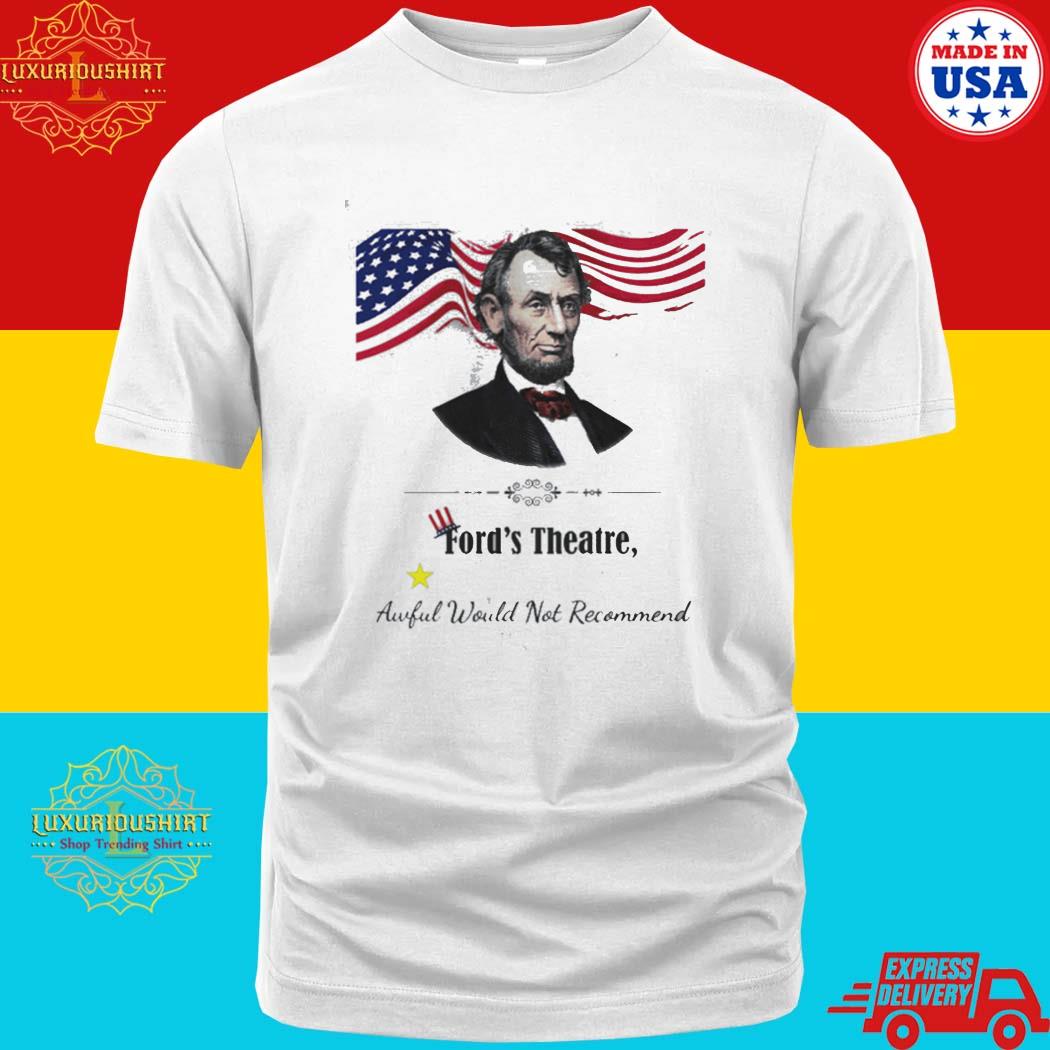 Official Abraham Lincoln Ford’s Theatre Awful Not Recommend Shirt