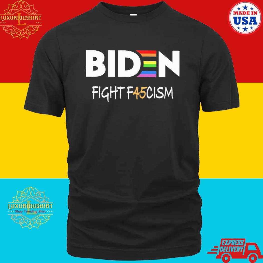 Official Biden Fight F45cism T-shirt