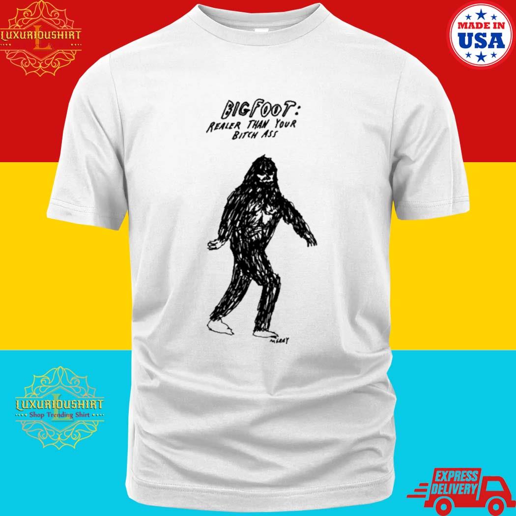 Official Bigfoot Realer Than Your Bitch Ass T-Shirt