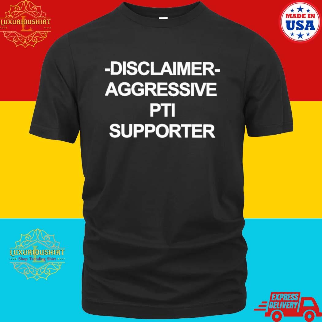 Official Disclaimer Aggressive Pti Supporter T-shirt
