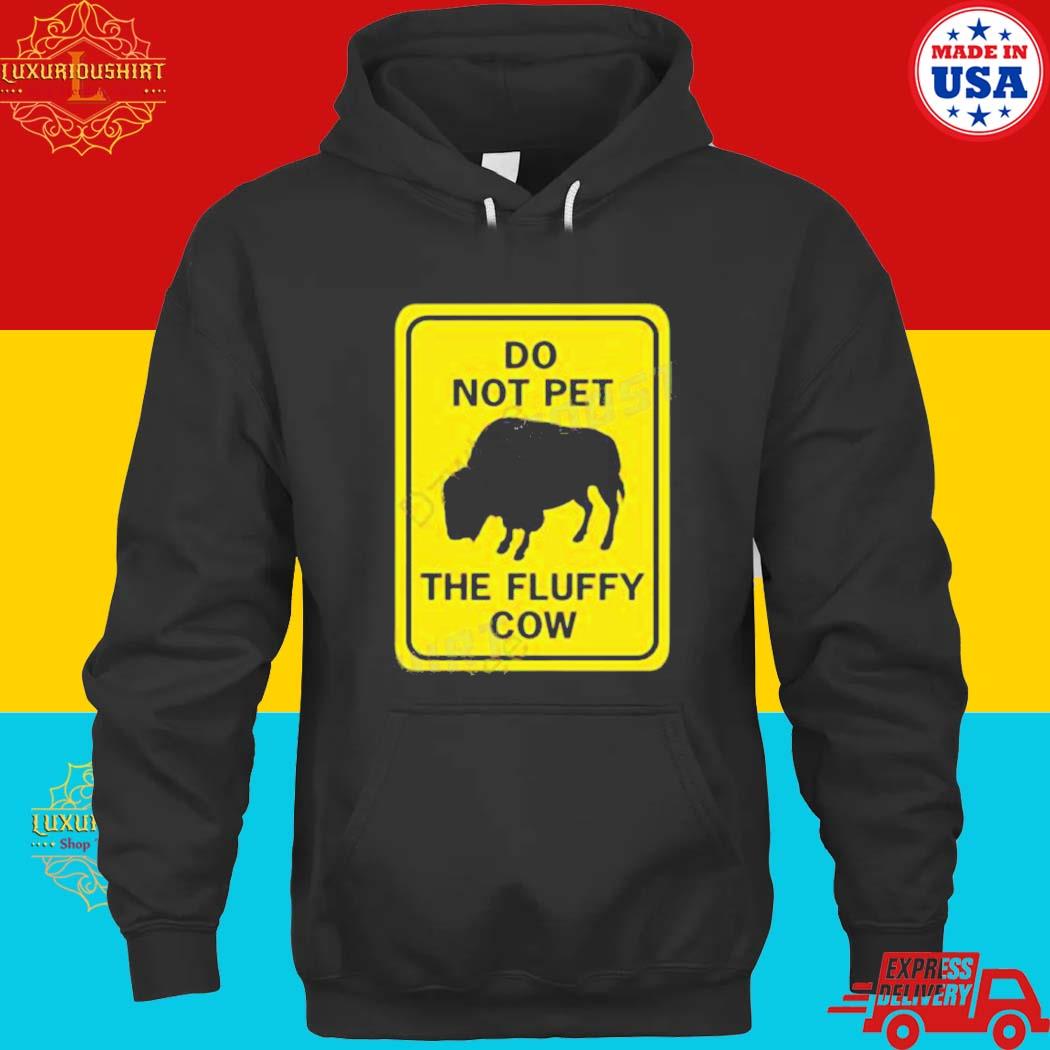 Official Do Not Pet The Fluffy Cow T-Shirt hoodie