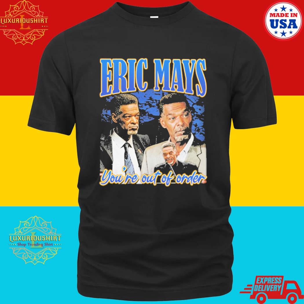 Official Eric May’s You’re Out Of Order Shirt