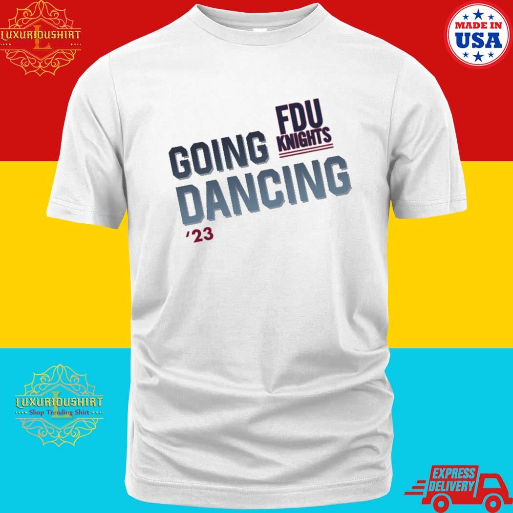 Official Fdu Knights Going Dancing 2023 Shirt