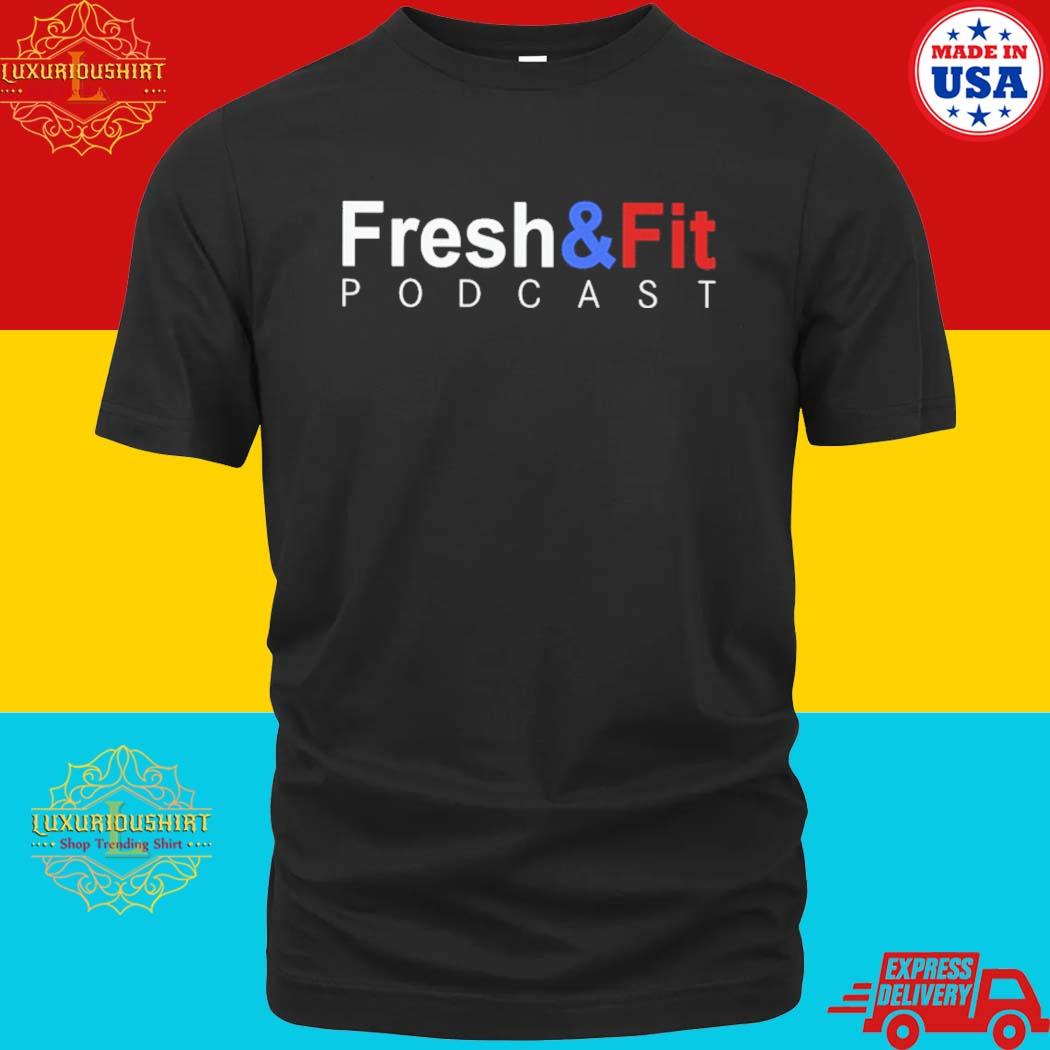Official Fresh And Fit Podcast Shirt