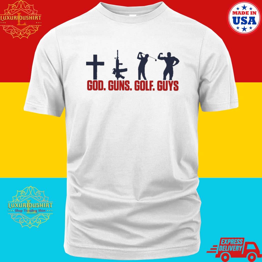 Official God Guns Golf Guys They Hate This Shirt