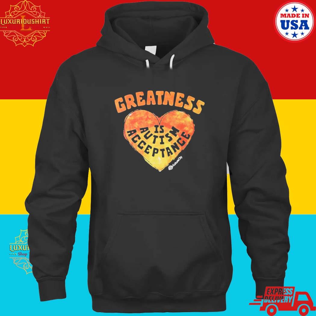 Official Greatness Is Autism Acceptance Shirt hoodie