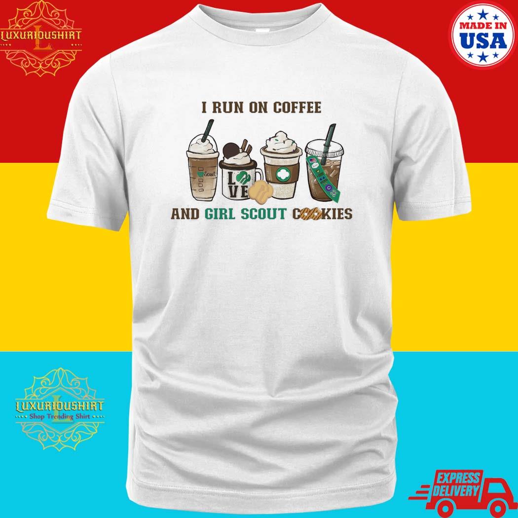 Official I Run On Coffee And Girl Scout Cookies T-shirt