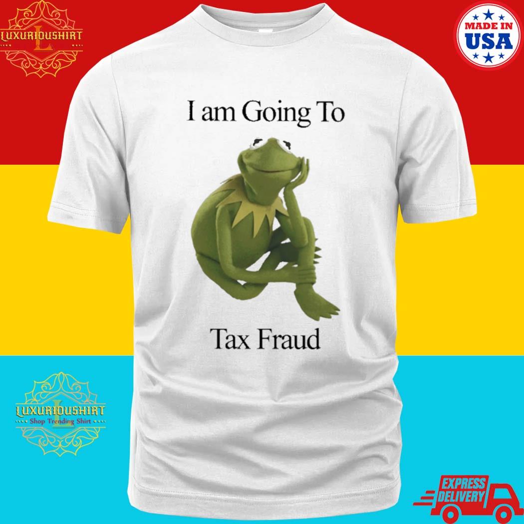 Official I'm Going To Tax Fraud Shirt