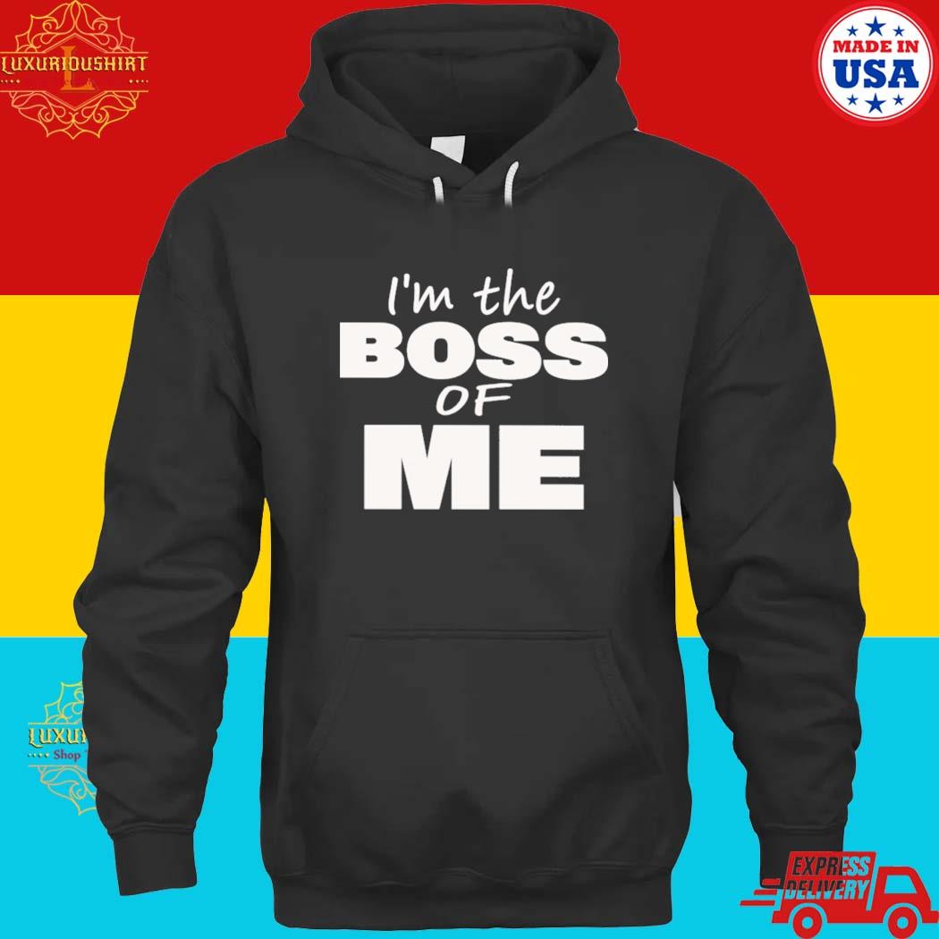 Official I’m The Boss Of Me Shirt hoodie