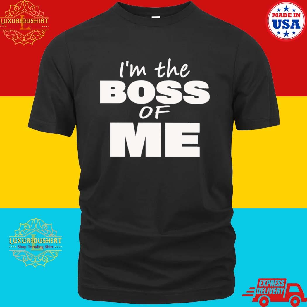 Official I’m The Boss Of Me Shirt