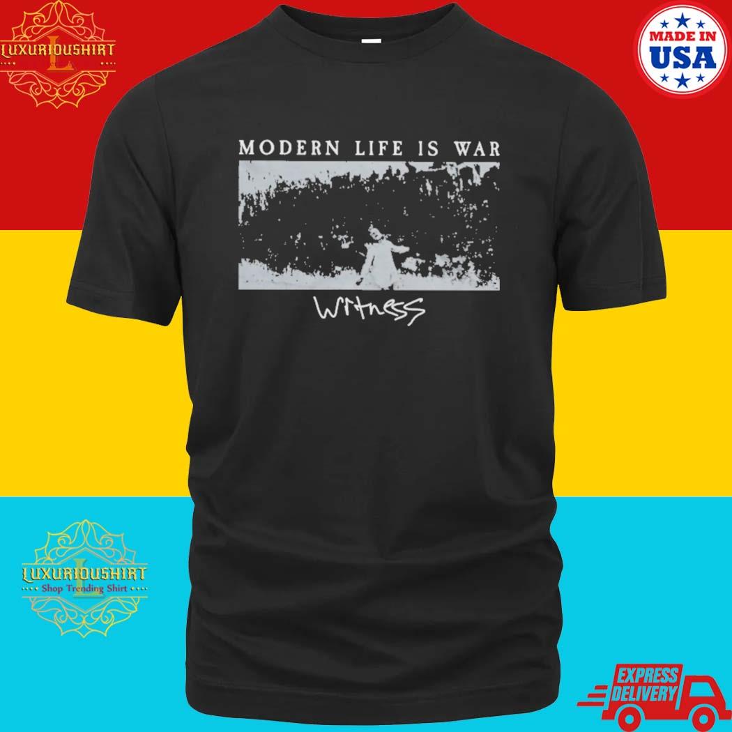 Official Modern Life Is War Witness Shirt