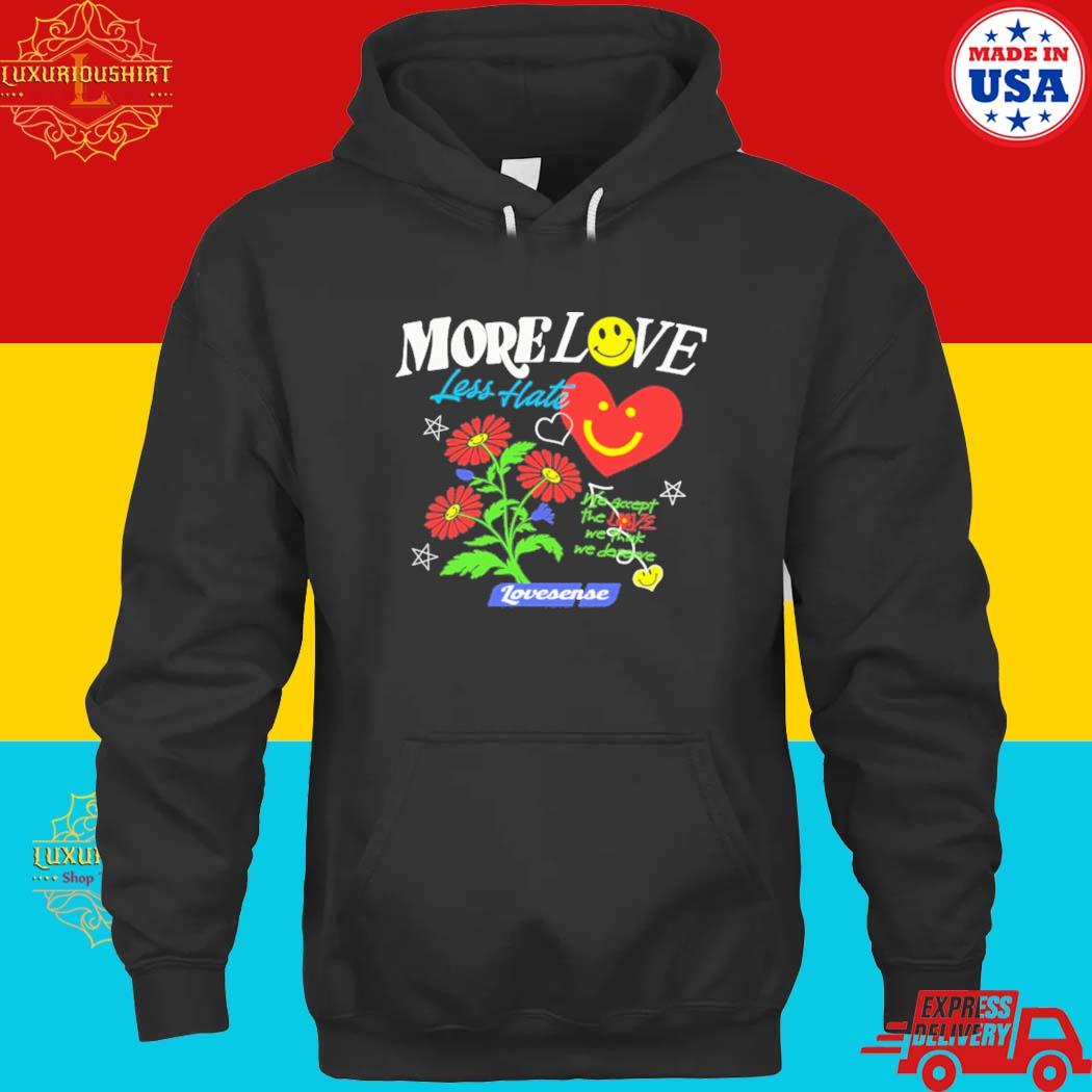 Official More Love Less Hate Lovense We Accept The Love We Think We Deserve T-Shirt hoodie