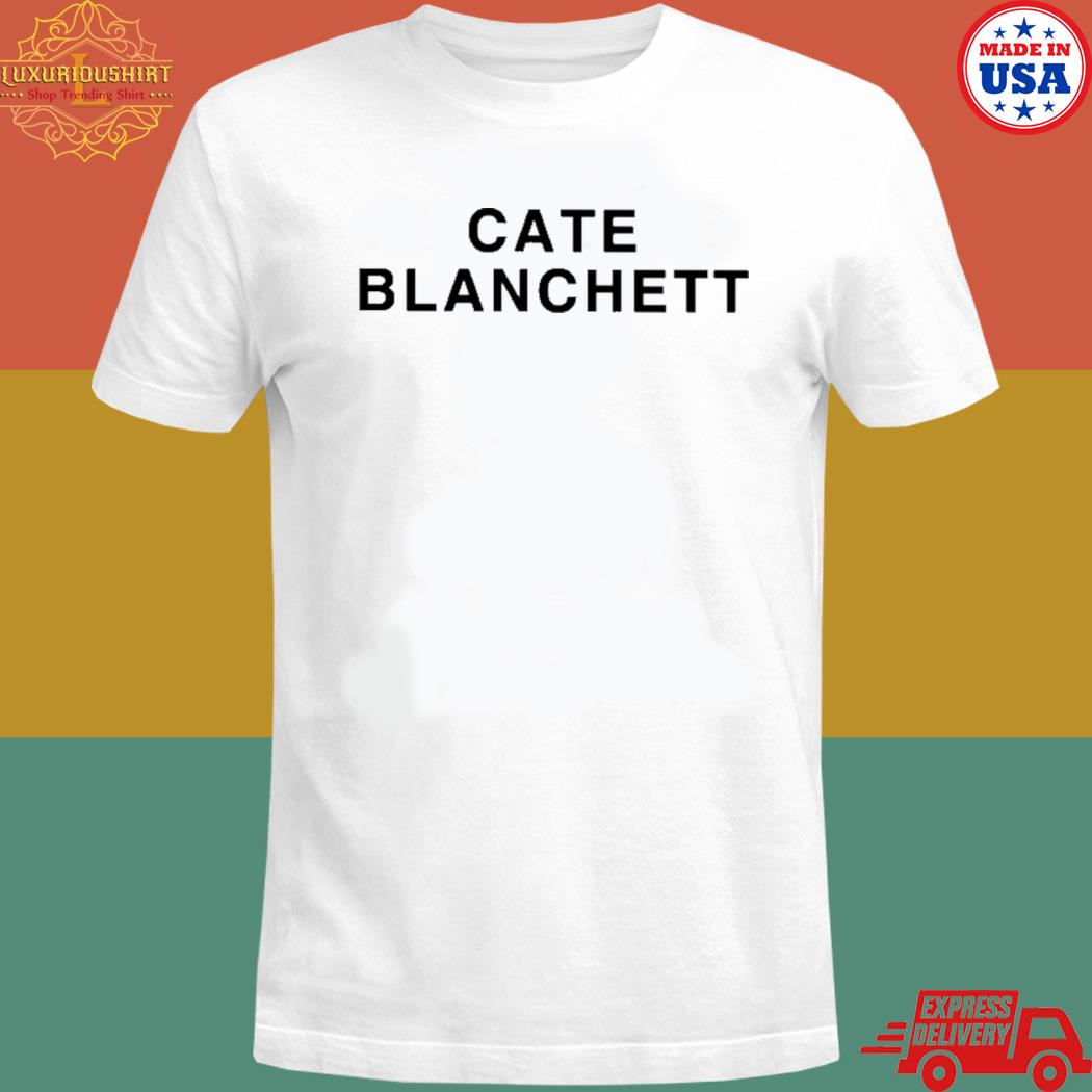 Official Official Cate Blanchett Shirt – 20fashionteeshirt