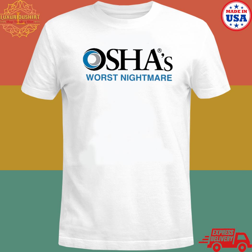 Official osha's Worst Nightmare Shirt