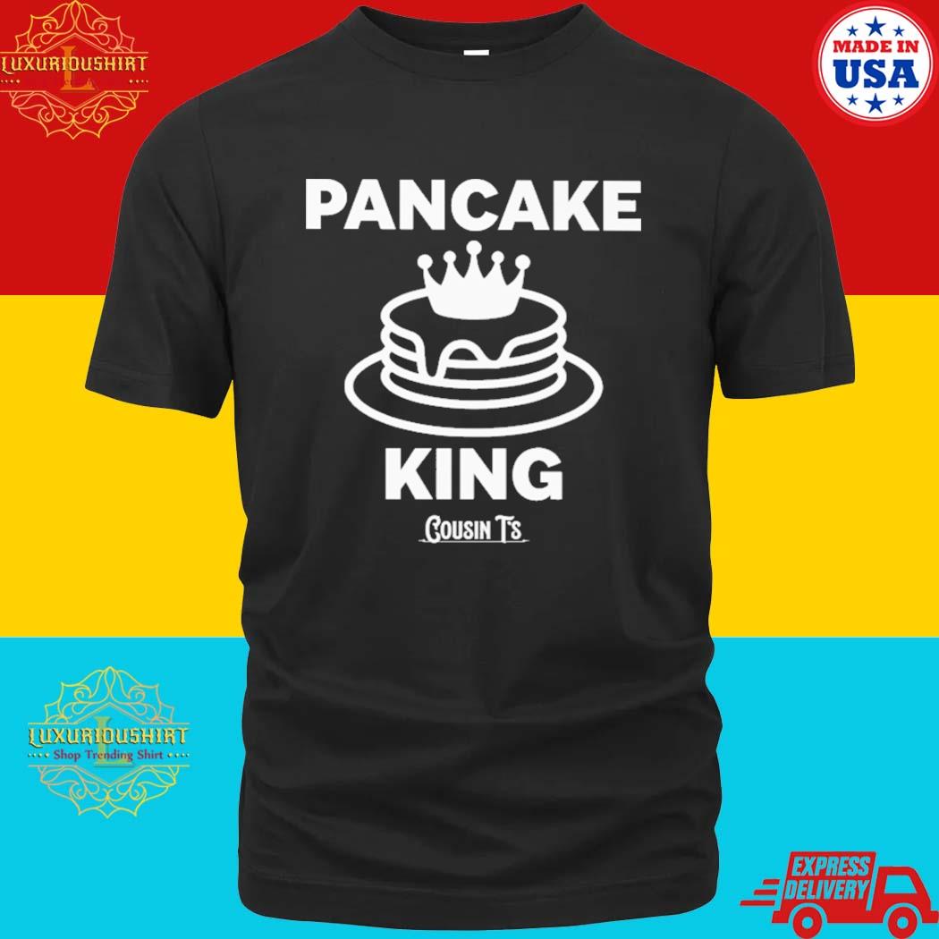 Official Pancake King Cousin T's Shirt