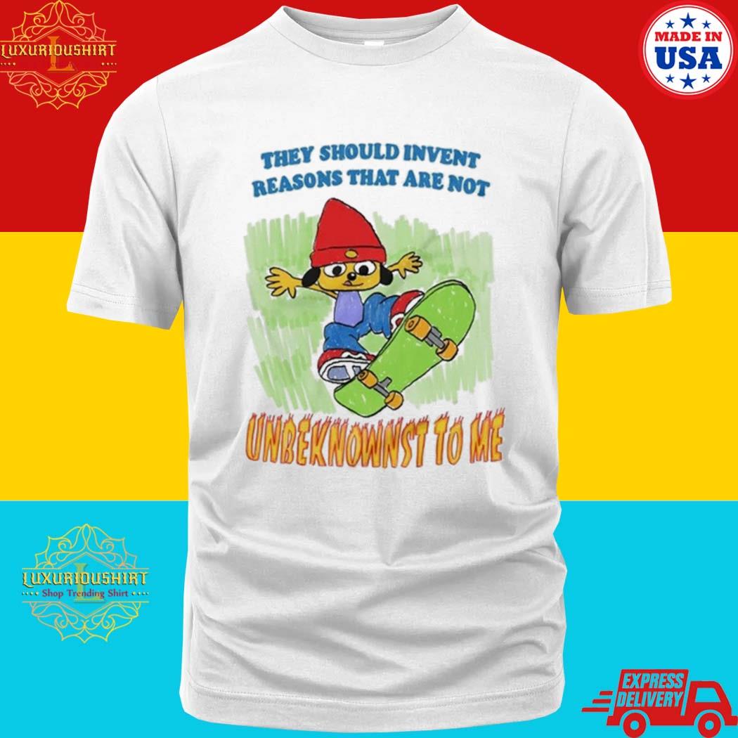 Official They Should Invent Reasons That Are Not Unbeknownst To Me Shirt