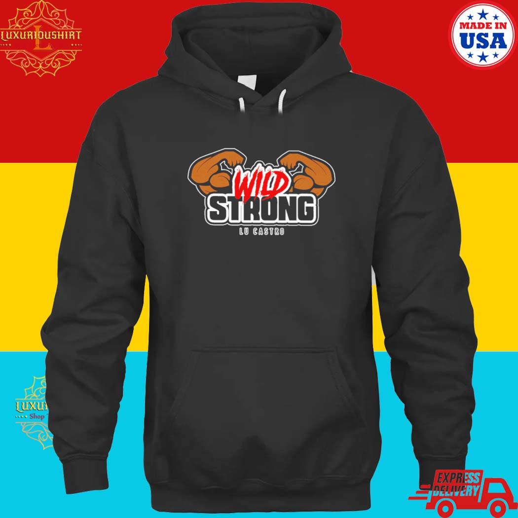 Official Wild Strong Lu Castro Shirt hoodie