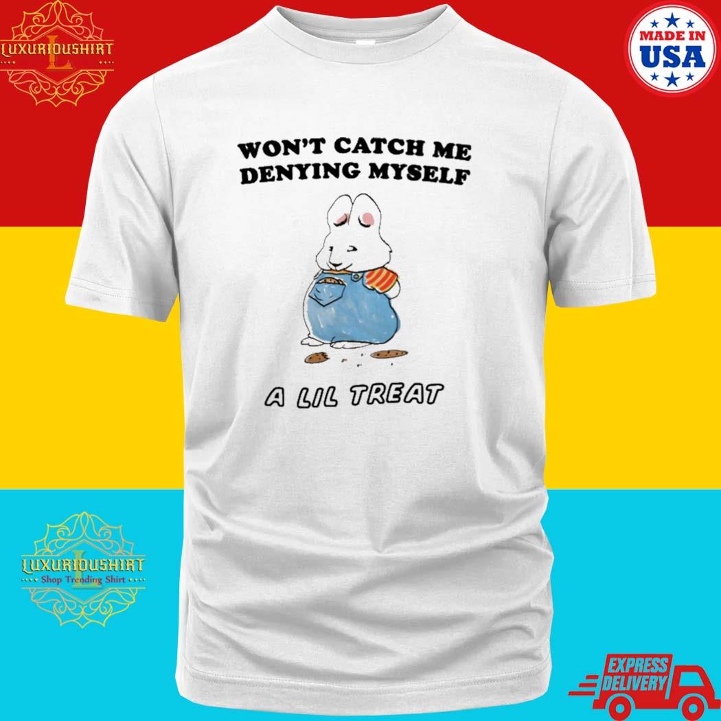 Official Won't Catch Me Denying Myself A Lil Treat A Lil Treat T-Shirt