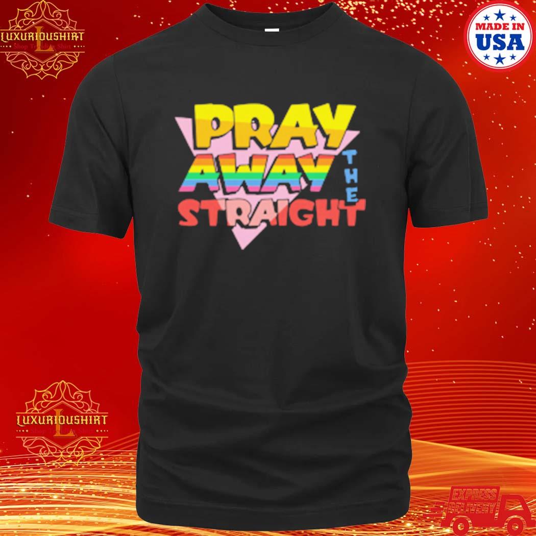 Official Pray Away The Straight T-shirt